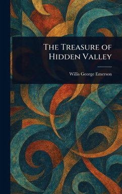The Treasure of Hidden Valley - Emerson, Willis George