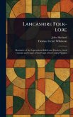 Lancashire Folk-lore Lancashire Folk-lore