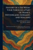 History of a Six Weeks' Tour Through a Part of France, Switzerland, Germany, and Holland History of a Six Weeks' Tour Through a Part of France, Switzerland, Germany, and Holland
