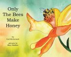 Only The Bees Make Honey