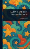 Harry Harding's Year of Promise Harry Harding's Year of Promise