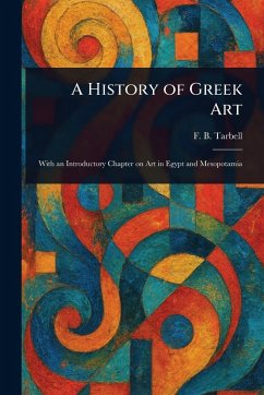 A History of Greek Art - Tarbell, F B (Frank Bigelow)