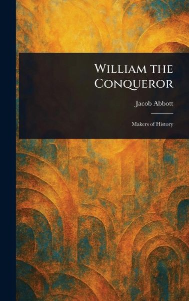 William the Conqueror William the Conqueror