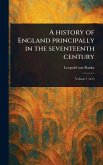 A History of England Principally in the Seventeenth Century A History of England Principally in the Seventeenth Century