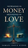 Increasing in Money Abounding in Love Increasing in Money Abounding in Love