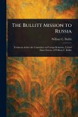 The Bullitt Mission to Russia The Bullitt Mission to Russia