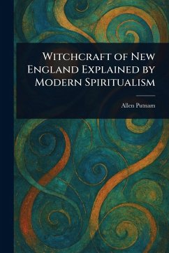 Cover Witchcraft of New England Explained by Modern Spiritualism