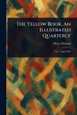 The Yellow Book, An Illustrated Quarterly The Yellow Book, An Illustrated Quarterly