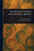 The Book of Saints and Friendly Beasts The Book of Saints and Friendly Beasts