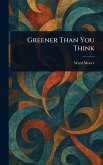 Greener Than You Think Greener Than You Think