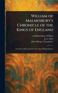 William of Malmesbury's Chronicle of the Kings of England - William, Of Malmesbury; Giles, J a (John Allen); Sharpe, John