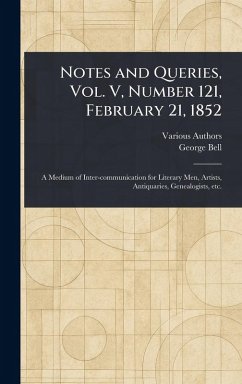 Notes and Queries, Vol. V, Number 121, February 21, 1852 - Various; Bell, George