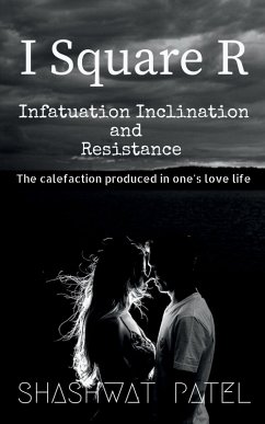 I Square R - Infatuation Inclination and Resistance - Shashwat Patel