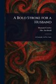 A Bold Stroke for a Husband A Bold Stroke for a Husband