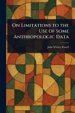 On Limitations to the Use of Some Anthropologic Data On Limitations to the Use of Some Anthropologic Data
