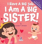 I Have A Big Job. I Am A Big Sister I Have A Big Job. I Am A Big Sister