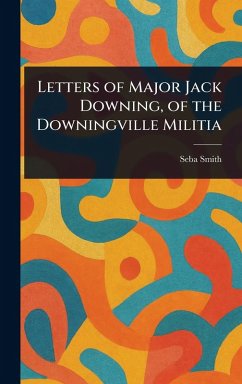 Cover Letters of Major Jack Downing, of the Downingville Militia