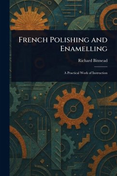 French Polishing and Enamelling - Bitmead, Richard