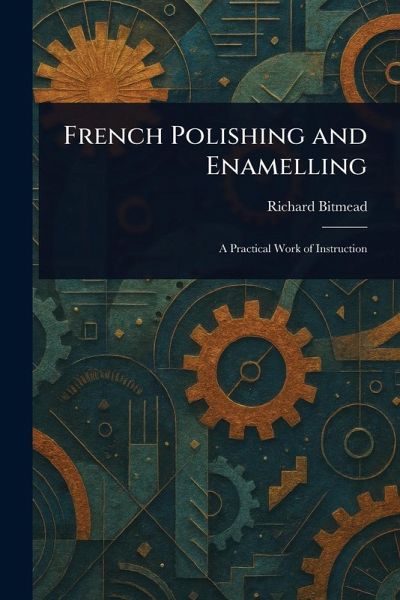 French Polishing and Enamelling French Polishing and Enamelling