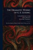 The Dramatic Works of G. E. Lessing The Dramatic Works of G. E. Lessing
