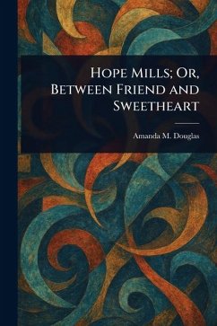 Cover Hope Mills; Or, Between Friend and Sweetheart