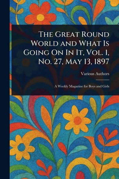 The Great Round World and What Is Going On In It, Vol. 1, No. 27, May 13, 1897