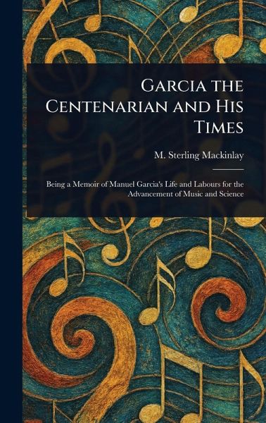 Garcia the Centenarian and His Times Garcia the Centenarian and His Times