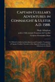Captain Cuellar's Adventures in Connaught & Ulster A.D. 1588. Captain Cuellar's Adventures in Connaught & Ulster A.D. 1588.