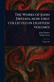 The Works of John Dryden, Now First Collected in Eighteen Volumes