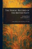 The Heroic Record of the British Navy The Heroic Record of the British Navy