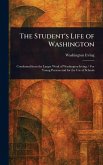 The Student's Life of Washington The Student's Life of Washington