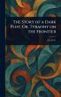 The Story of a Dark Plot; Or, Tyranny... - Bild 1