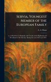 Servia, Youngest Member of the European Family Servia, Youngest Member of the European Family