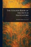 The Golden Book of the Dutch Navigators The Golden Book of the Dutch Navigators