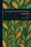 Colour in the Flower Garden Colour in the Flower Garden