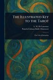 The Illustrated Key to the Tarot The Illustrated Key to the Tarot