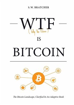WTF IS BITCOIN - Bratcher, S. W.