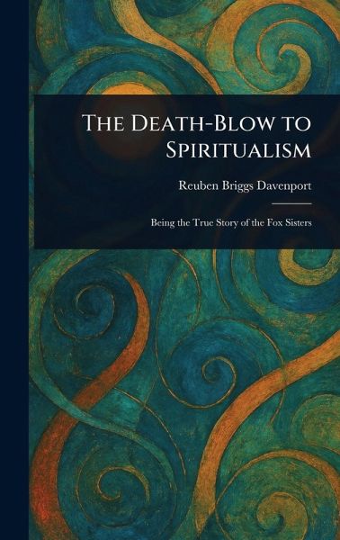 The Death-Blow to Spiritualism The Death-Blow to Spiritualism