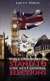 Why Conservatives Stand to Lose Next General Elections Why Conservatives Stand to Lose Next General Elections
