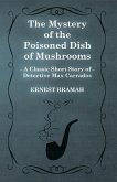 The Mystery of the Poisoned Dish of Mushrooms (A Classic Short Story of Detective Max Carrados) (eBook, ePUB)
