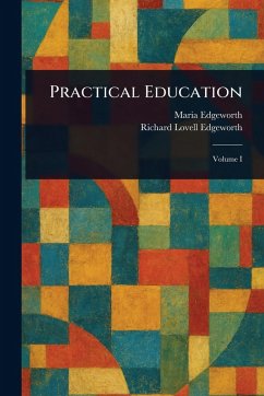 Practical Education - Edgeworth, Maria; Edgeworth, Richard Lovell
