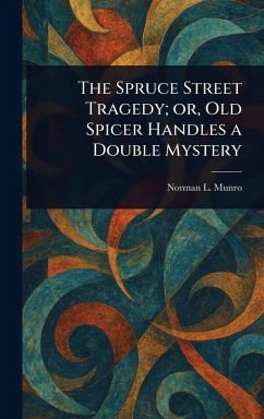 Cover The Spruce Street Tragedy; or, Old Spicer Handles a Double Mystery