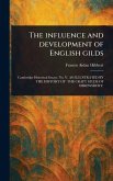 The Influence and Development of English Gilds The Influence and Development of English Gilds