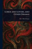 Lords and Lovers, and Other Dramas Lords and Lovers, and Other Dramas