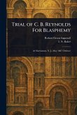 Trial of C. B. Reynolds For Blasphemy Trial of C. B. Reynolds For Blasphemy