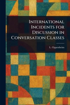 International Incidents for Discussion in Conversation Classes - Oppenheim, L (Lassa)