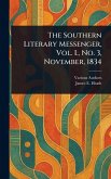 The Southern Literary Messenger, Vol. I., No. 3, November, 1834