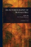 An Autobiography of Buffalo Bill An Autobiography of Buffalo Bill