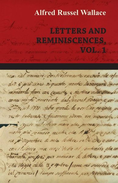 Alfred Russel Wallace: Letters and Reminiscences, Vol. 1 (eBook, ePUB) Alfred Russel Wallace: Letters and Reminiscences, Vol. 1 (eBook, ePUB)