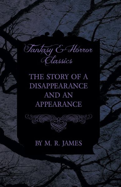 The Story of a Disappearance and an Appearance (Fantasy and Horror Classics) (eBook, ePUB) The Story of a Disappearance and an Appearance (Fantasy and Horror Classics) (eBook, ePUB)
